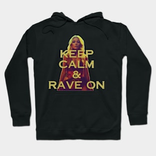 keep calm and rave on Hoodie